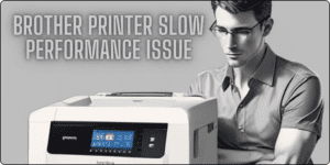 Brother Printer Slow Performance Issue