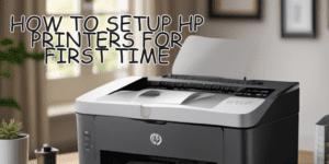 Read more about the article How to setup hp printers for first time