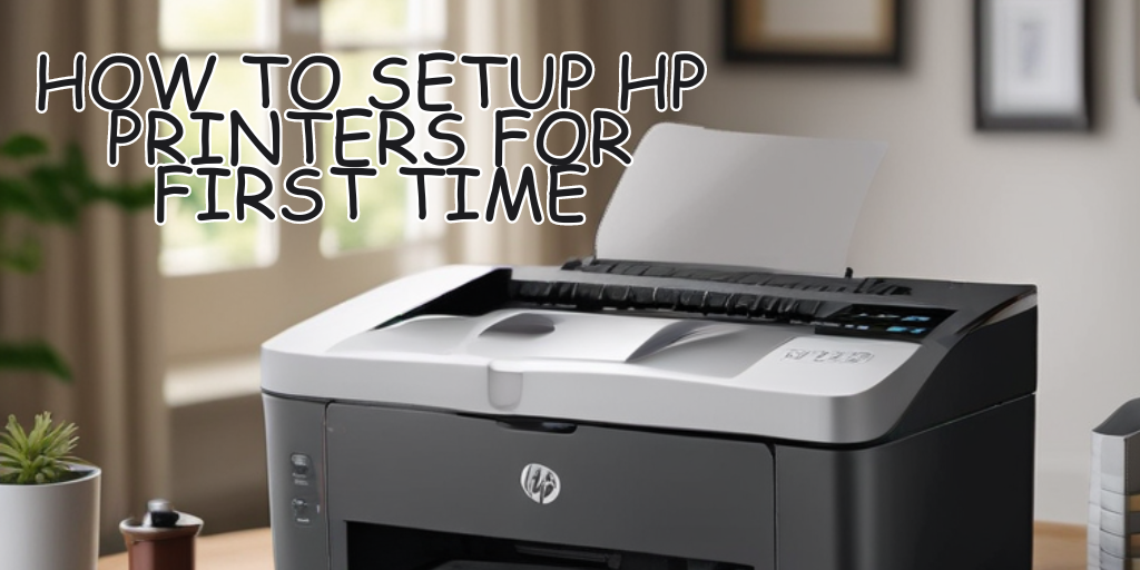 You are currently viewing How to setup hp printers for first time