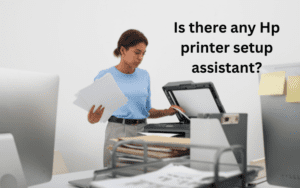 Read more about the article Is there any Hp printer setup assistant?