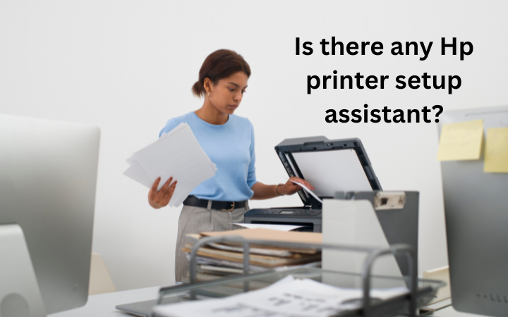You are currently viewing Is there any Hp printer setup assistant?