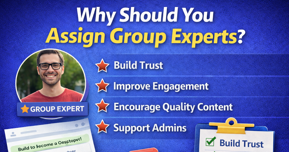 Infographic explaining why you should assign group experts in a Facebook group to increase trust and engagement.