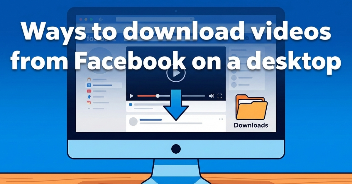 Illustration showing ways to download videos from Facebook on a desktop computer using a video player and download icon